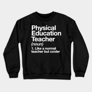 Physical Education Teacher Definition Tshirt Pe Gift Crewneck Sweatshirt